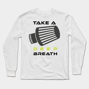 Take a deep breath Long Sleeve T-Shirt